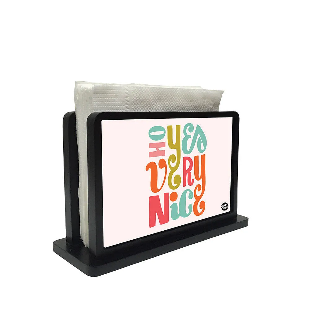 Tissue Holder Paper Napkin Stand - Ho Yes Very Nice