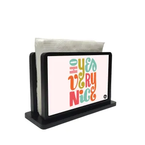 Tissue Holder Paper Napkin Stand - Ho Yes Very Nice